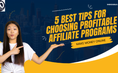 5 Best Tips for Choosing Profitable Affiliate Programs